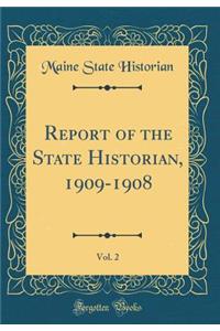 Report of the State Historian, 1909-1908, Vol. 2 (Classic Reprint)