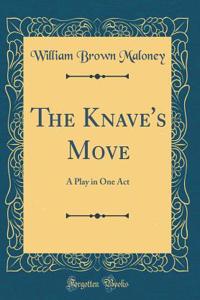 The Knave's Move: A Play in One Act (Classic Reprint)