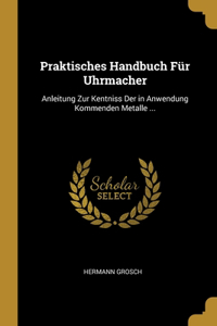 Praktisches Handbuch Für Uhrmacher
