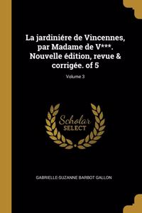 jardiniére de Vincennes, par Madame de V***. Nouvelle édition, revue & corrigée. of 5; Volume 3