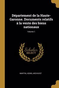 Département de la Haute-Garonne. Documents relatifs à la vente des biens nationaux; Volume 1