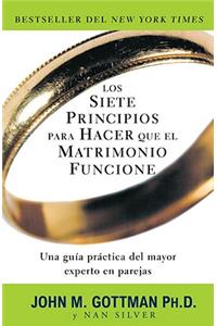 Los Siete Principios Para Hacer Que el Matrimonio Funcione