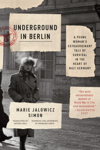 Underground in Berlin: A Young Woman's Extraordinary Tale of Survival in the Heart of Nazi Germany