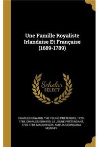 Une Famille Royaliste Irlandaise Et Française (1689-1789)
