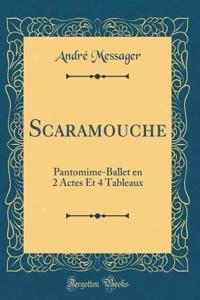Scaramouche: Pantomime-Ballet en 2 Actes Et 4 Tableaux (Classic Reprint)