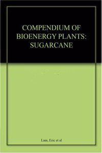 Compendium of Bioenergy Plants: Sugarcane