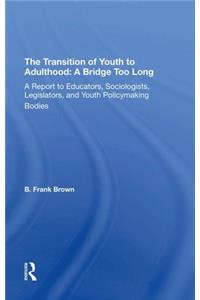 Transition of Youth to Adulthood: A Bridge Too Long