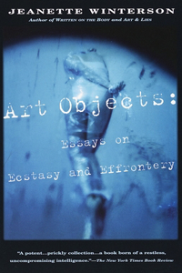 Art Objects: Essays on Ecstasy and Effrontery