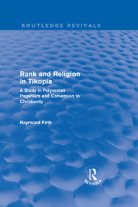 Rank and Religion in Tikopia (Routledge Revivals)