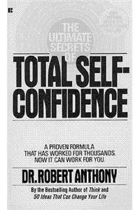 The Ultimate Secrets of Total Self-Confidence