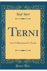 Terni: Con 173 Illustrazioni E 4 Tavole (Classic Reprint)