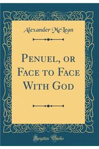 Penuel, or Face to Face with God (Classic Reprint)
