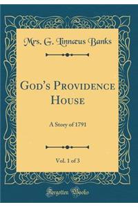 God's Providence House, Vol. 1 of 3: A Story of 1791 (Classic Reprint)