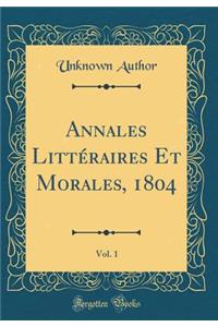 Annales Littéraires Et Morales, 1804, Vol. 1 (Classic Reprint)