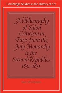 A Bibliography of Salon Criticism in Paris from the July Monarchy to the Second Republic, 1831–1851: Volume 2