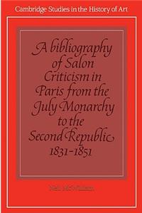 A Bibliography of Salon Criticism in Paris from the July Monarchy to the Second Republic, 1831–1851: Volume 2