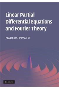 Linear Partial Differential Equations and Fourier Theory