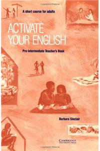 Activate Your English Pre-Intermediate Teacher's Book: A Short Course for Adults