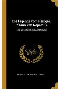 Die Legende vom Heiligen Johann von Nepomuk.