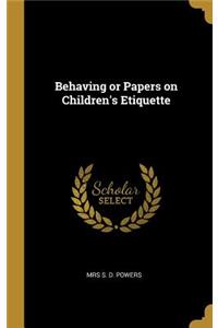 Behaving or Papers on Children's Etiquette