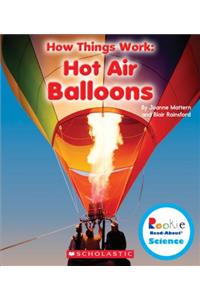 Hot Air Balloons (Rookie Read-About Science: How Things Work)