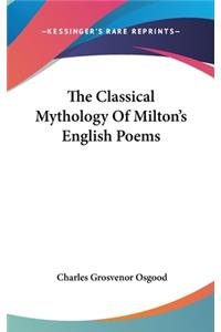 The Classical Mythology Of Milton's English Poems