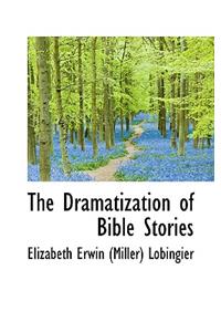 The Dramatization of Bible Stories