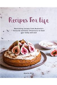 Recipes for Life: Nourishing recipes from Australia's favourite wellness influencers to feed your body and soul