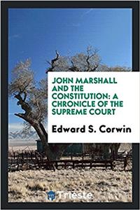 John Marshall and the Constitution: a chronicle of the Supreme Court