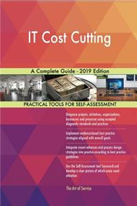 IT Cost Cutting A Complete Guide - 2019 Edition