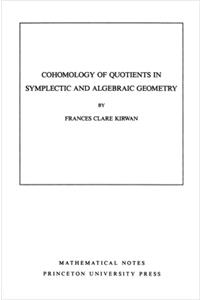 Cohomology of Quotients in Symplectic and Algebraic Geometry. (Mn-31), Volume 31