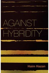 Against Hybridity: Social Impasses in a Globalizing World