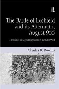 The Battle of Lechfeld and its Aftermath, August 955