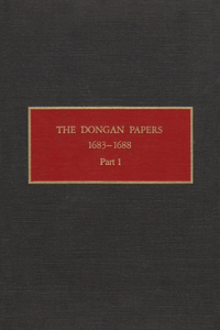 Dongan Papers, 1683-1688, Part I: Admiralty Court and Other Records of the Administration of New York Governor Thomas Dongan