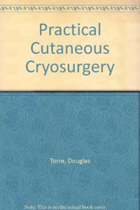 Practical Cutaneous Cryosurgery