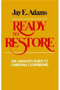 Ready to Restore: The Layman's Guide to Christian Counseling