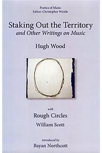 Staking out the Territory and Other Writings on Music