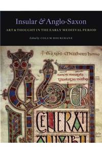 Insular and Anglo-Saxon Art and Thought in the Early Medieval Period