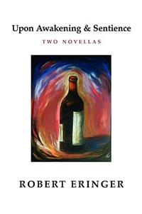 Upon Awakening & Sentience - Two Novellas
