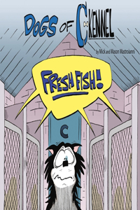 The Dogs of C-Kennel: Fresh Fish