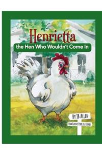 Henrietta, the Hen Who Wouldn't Come In