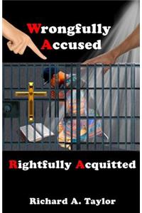 Wrongfully Accused, Rightfully Acquitted