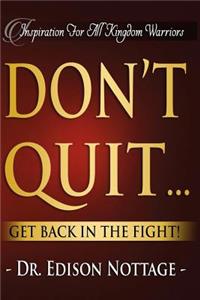 Don't Quit...Get Back In The Fight!