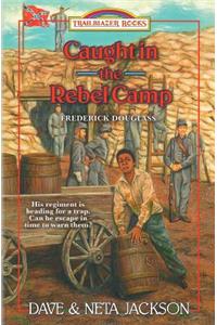 Caught in the Rebel Camp