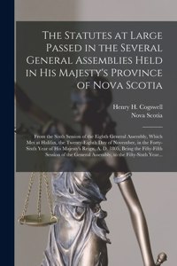 The Statutes at Large Passed in the Several General Assemblies Held in His Majesty's Province of Nova Scotia [microform]