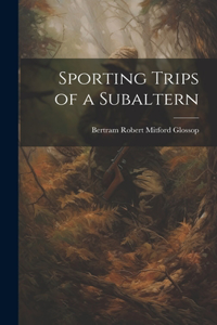 Sporting Trips of a Subaltern