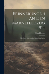 Erinnerungen an Den Marnefeldzug 1914