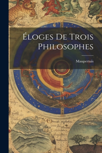 Éloges De Trois Philosophes