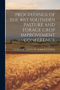 Proceedings of the 41st Southern Pasture and Forage Crop Improvement Conference