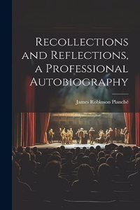 Recollections and Reflections, a Professional Autobiography